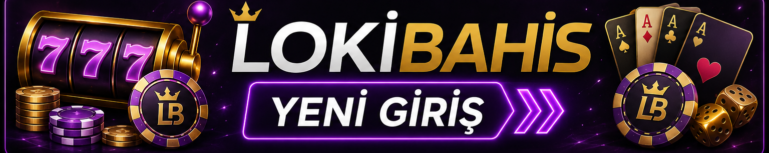 Lokibahis Yeni Giriş