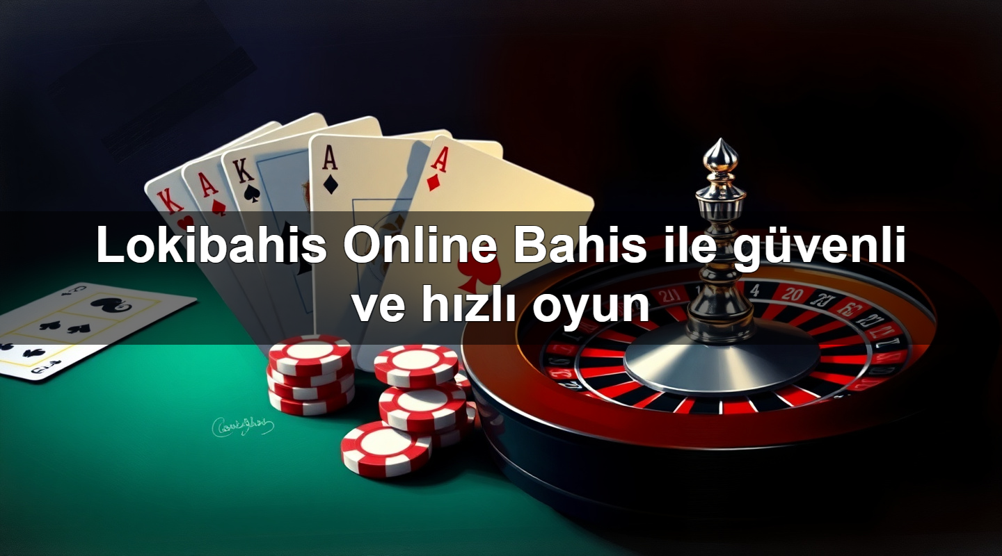 lokibahis online bahis ile g venli ve h zl oyun 1779749517759
